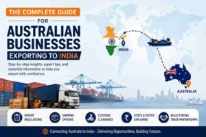 The Complete Guide for Australian Businesses Exporting to India